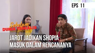 SEBELUM DUNIA TERBALIK - Jarot Jadikan Shopia Masuk Dalam Rencananya  | Eps 11
