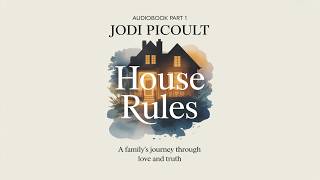 🏠 House Rules by Jodi Picoult | Audiobook Part 1 | A Family's Journey Through Love and Truth