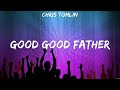 Good Good Father - Chris Tomlin (Lyrics) | WORSHIP MUSIC