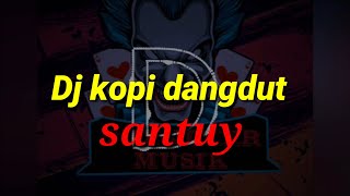 DJ santuy kopi dangdut!