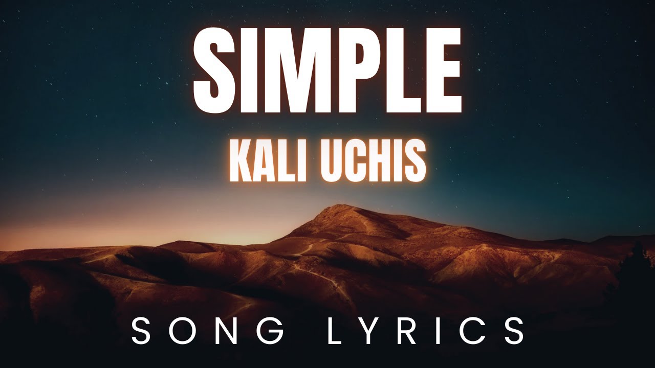 Kali Uchis - Simple | SONG LYRICS Version Kali Uchis - Simple | SONG LYRICS Version