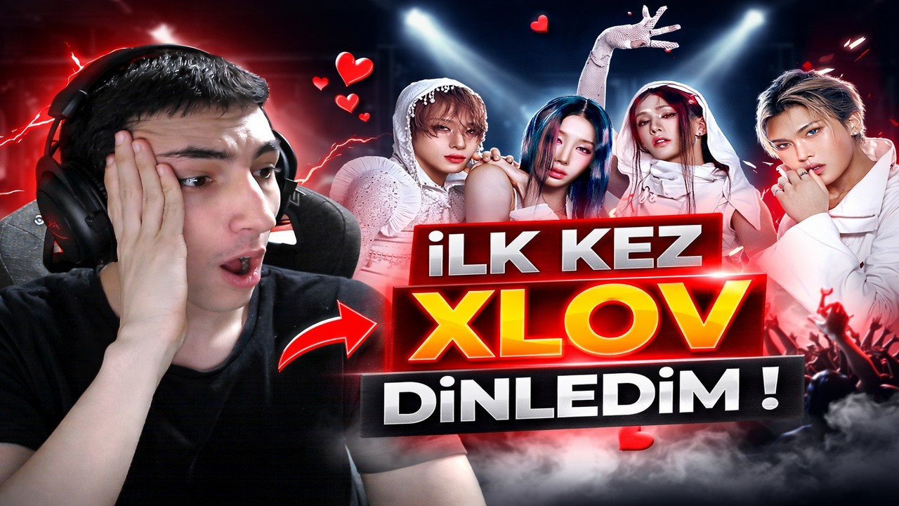 İLK KEZ XLOV DİNLEDİM !