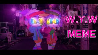 [∆] W.Y.W meme ][][ Ft. Fresh + Neon ][][ FLASH WARNING ][][ Gacha Club+Alight Motion [∆]