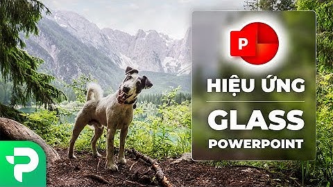 Hướng dẫn thiết kế slide Powerpoint theo phong cách Glassmorphism || PSkills Powerpoint