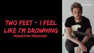 Two Feet - I Feel Like I'm Drowning ( Traduction Française )