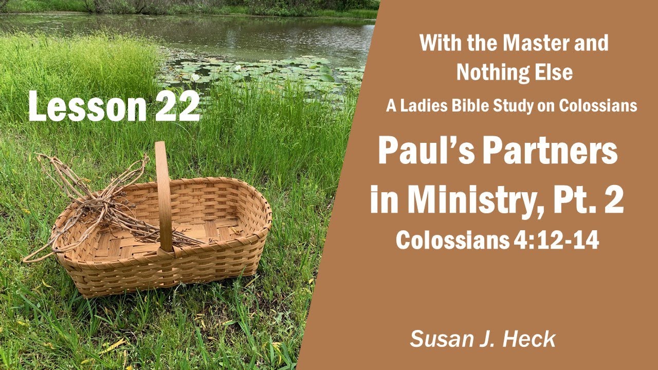 L22 Paul’s Partners n MinistryPart 2, Colossians 41214 YouTube