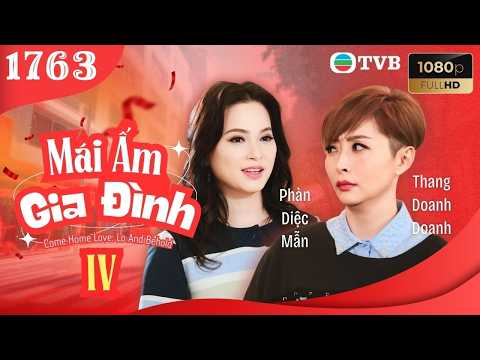 Mái Ấm Gia Đình phần 4 tập 1763 | Lưu Đan, Lữ Tuệ Nghi, Đằng Lệ Danh | TVB