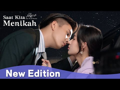 【New Edition】Dari pernikahan kontrak menjadi cinta sejati | Once We Get Married【INDO SUB】