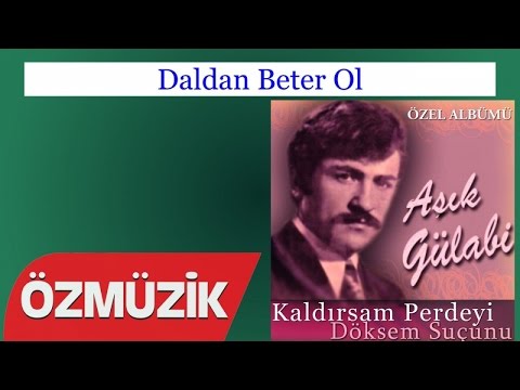 Daldan Beter Ol - Aşık Gülabi (Official Video)