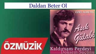 Daldan Beter Ol - Aşık Gülabi (Official Video)