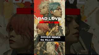 Hana 新曲Bad Love- Remix Cover By All41