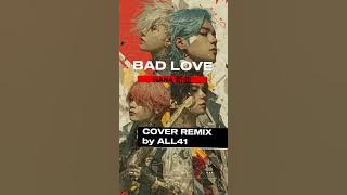 HANA 新曲「BAD LOVE」- Remix Cover by ALL41
