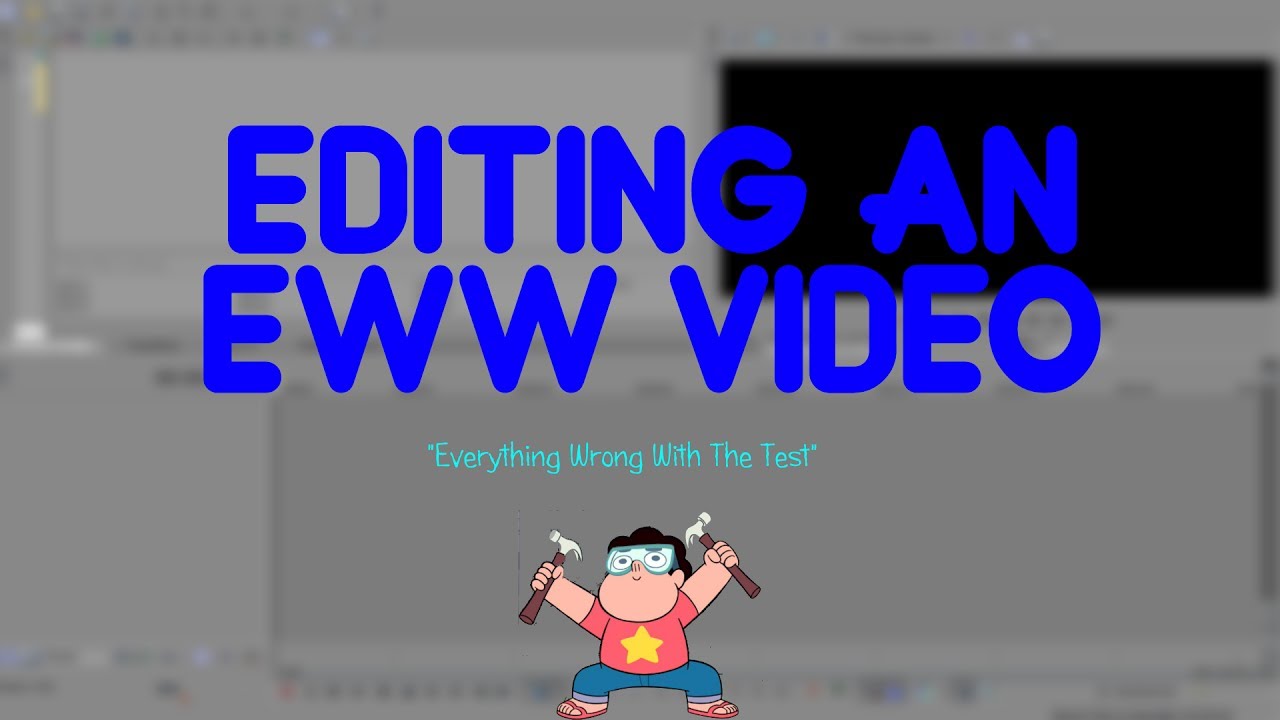 Editing EWW The Test (My internet is VERY unstable, so prepare for offline screen)