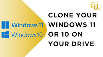 How to Clone Your Windows 11 or 10 on Your Drive