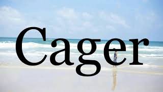 How To Pronounce Cager🌈🌈🌈🌈🌈🌈Pronunciation Of Cager