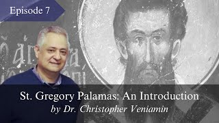 Episode 7: Conclusions, “St Gregory Palamas: An Introduction”, Dr. Christopher Veniamin