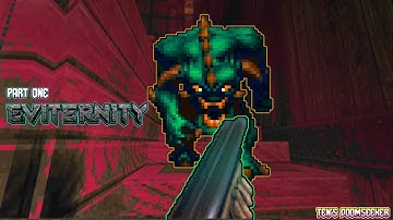 EVITERNITY - DOOM 2 MOD / MEGAWAD  (Part One)
