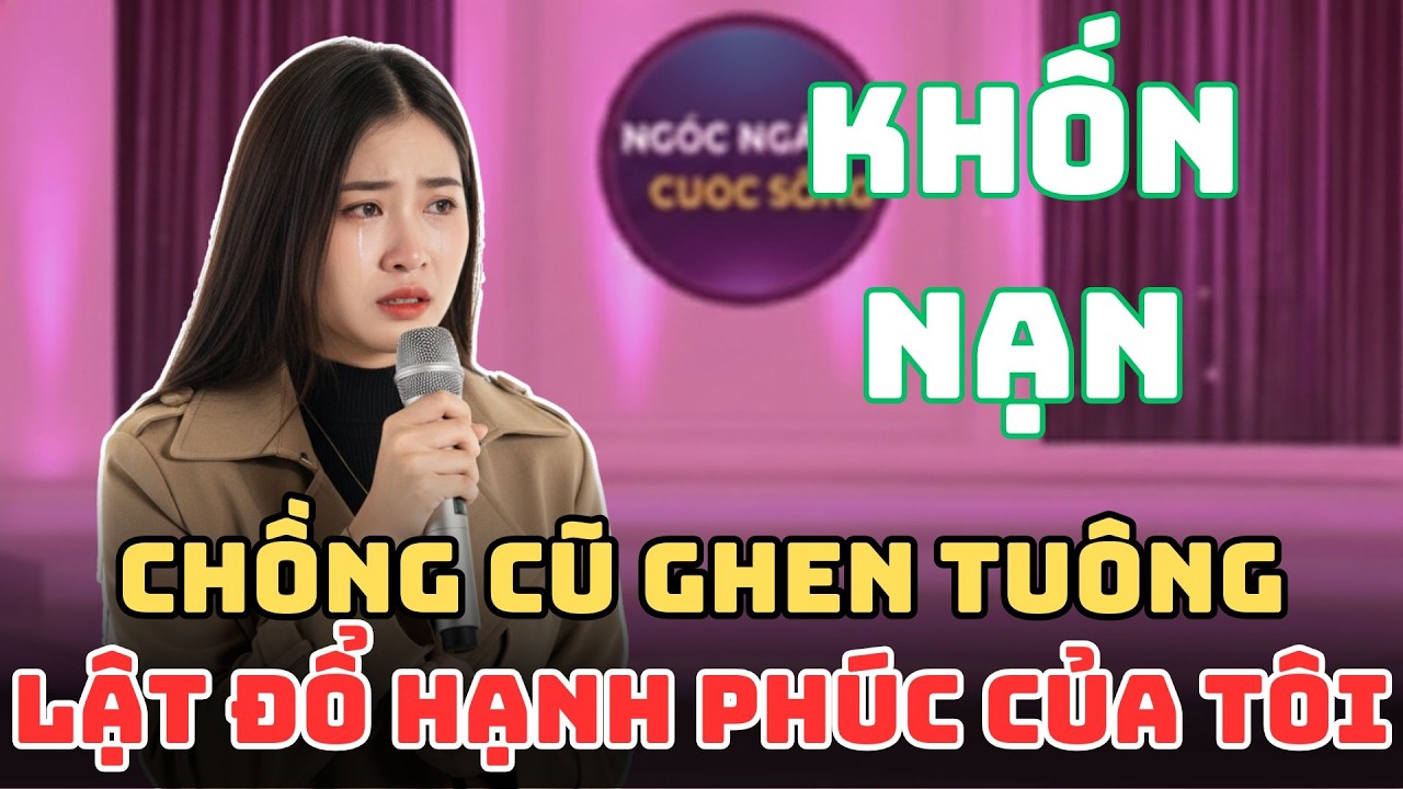 Chồng Cũ Ghen Tuông Khi Tôi Quay Lại Với Người Yêu Cũ Cách Đây 10 Năm