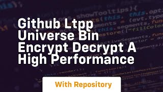 github ltpp universe bin encrypt decrypt a high performance
