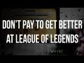Ne payez pas pour vous amliorer sur league of legends