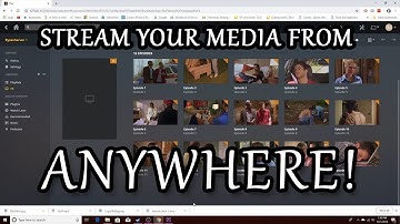 How to stream Your Media from ANYWHERE!