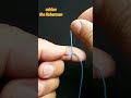 fishing knots .strong fishing knot . #shorts