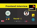 PWC - Big4 ReactJs Frontend Interview |  🎉 Selected | (Round-1) | Mid-Senior #javascriptinterview