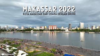 Pesona Kota Makassar 2022, Melihat Makassar dari Udara Dengan Drone