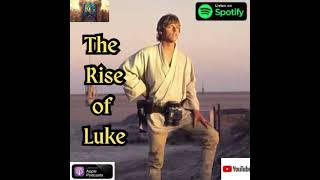 Vader and Luke Part 2: The Rise of Luke | The Kingdom Geeks Podcast