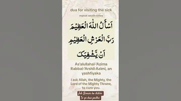 Dua When You Visit The Sick Person As Alullahal Azim Rabbil Arshil Azimi An Yashfiyaka Shortsfeed 