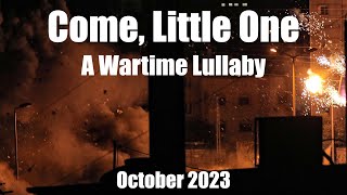 Come, Little One - A Wartime Lullaby, October 2023 | Israel, Palestine, Ukraine by Shirley Șerban 4,032 views 6 months ago 2 minutes, 48 seconds