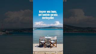 Şurada 2 Saat Otursak Tüm Dertler Biter Inan Kime Gönderiyorsun? Yıldızburnu, Çeşme