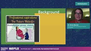 6. Dr Anna Byrom - Educating Tomorrow’s Midwives #MidwiferyHour