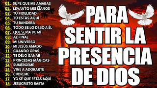 MÚSICA CRISTIANA DE ADORACIÓN 🔥 ALABANZAS PODEROSAS PARA SENTIR LA PRESENCIA Y EL AMOR DE DIOS