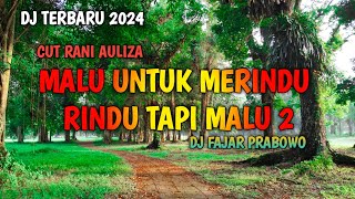 DJ MALU UNTUK MERINDU RINDU TAPI MALU 2 FAJAR PRABOWO REMIX