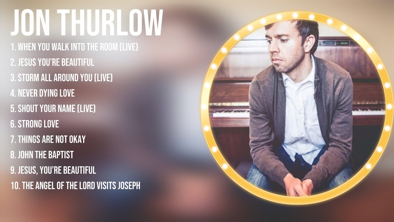 Greatest Hits Jon Thurlow Christian Music YouTube