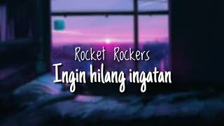 Rocket Rockers - Ingin Hilang Ingatan