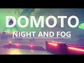 DOMOTO - NIGHT AND FOG