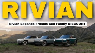 Rivian Expands Friends and Family DISCOUNT