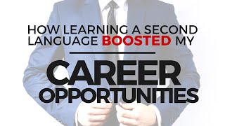 How Learning a Second Language Boosted My Career Opportunities