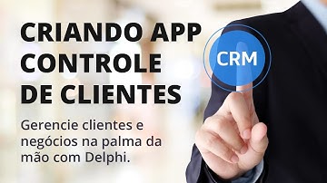Criando um aplicativo para controle de clientes (CRM)