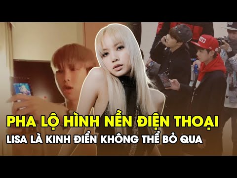 Những pha LỘ hình nền điện thoại CHẤN ĐỘNG của Kpop: Lisa BLACKPINK là KINH ĐIỂN không thể bỏ qua