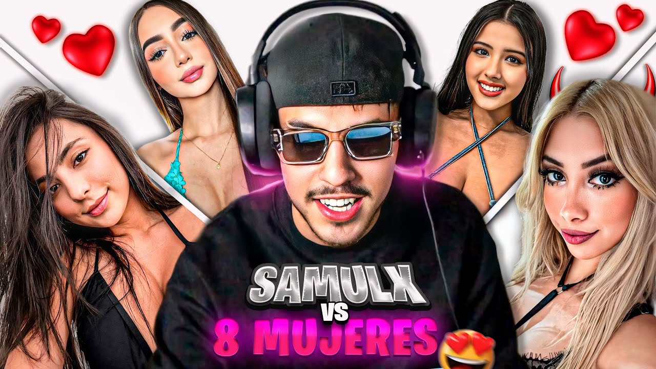 8 MUJERES INTENTAN CONQUISTAR MI CORAZÓN 😍🥰 | evento de Speekth | Samulx