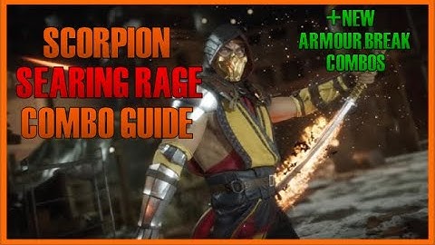 MK11:Scorpion Combo Guide (Searing Rage)