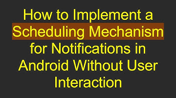 How to Implement a Scheduling Mechanism for Notifications in Android Without User Interaction