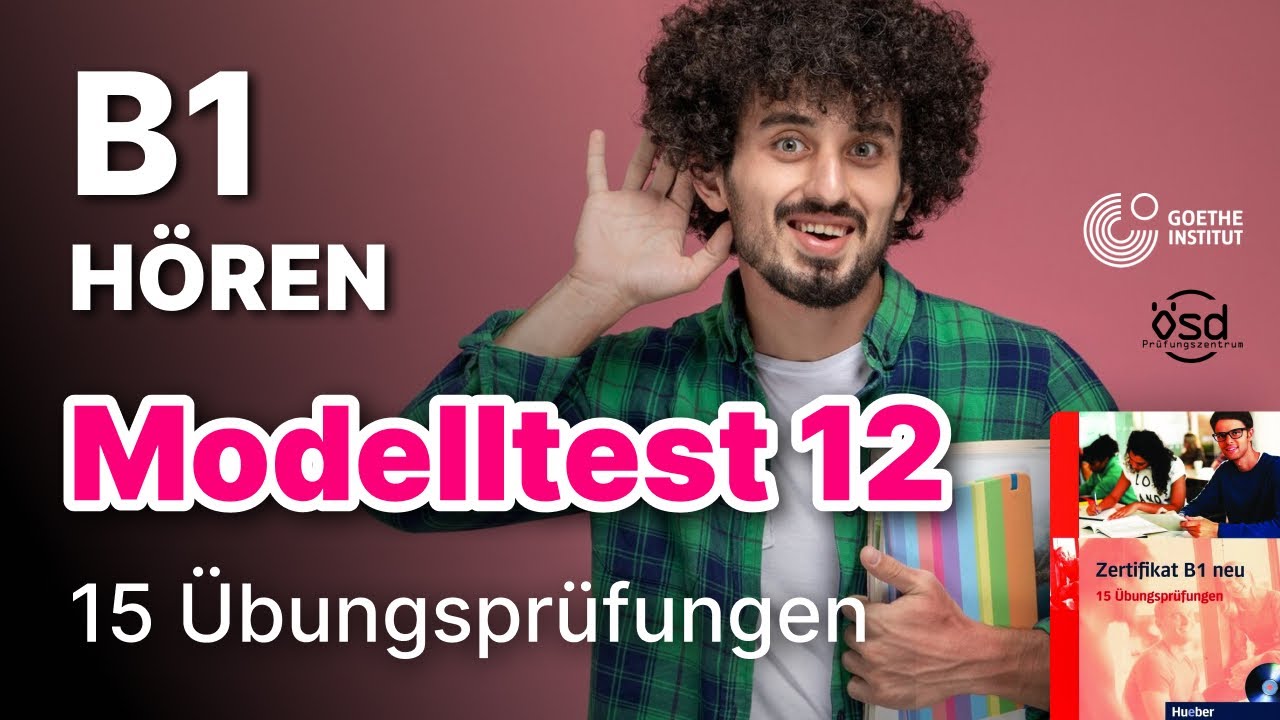 Modelltest 12 - Hören mit Lösungen 15 Übungsprüfungen (B1 Zertifikat Goethe & ÖSD)