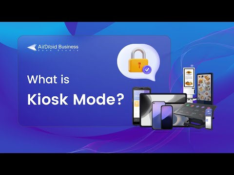 What is Kiosk Mode? Features and Use Cases