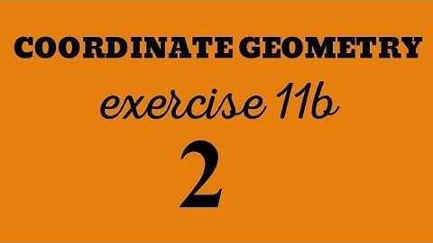 Coordinate Geometry: Exercise 11b/( 2