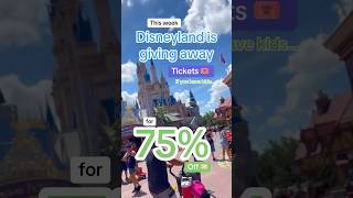 Disneyland is giving away tickets this week for 75% off….