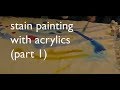 Stain Painting with Acrylics (part 1)